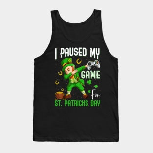 Dabbing Leprechaun I Paused My Game For St Patrick's Day Tank Top